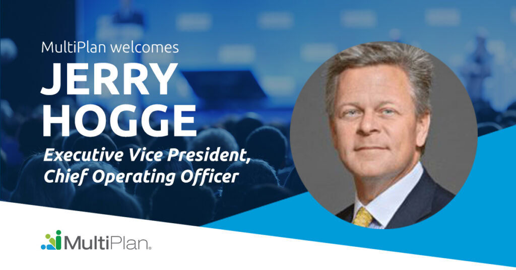 MultiPlan welcomes Jerry Hogge as Executive Vice President, Chief Operating Officer