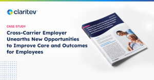 Case Study- Cross-Carrier Employer Unearths New Opportunities to Improve Care and Outcomes for Employees | Claritev