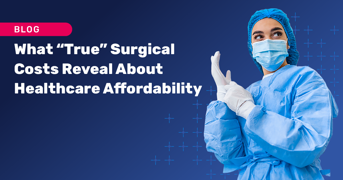 What "True" Surgical Costs Reveal About Healthcare Affordability