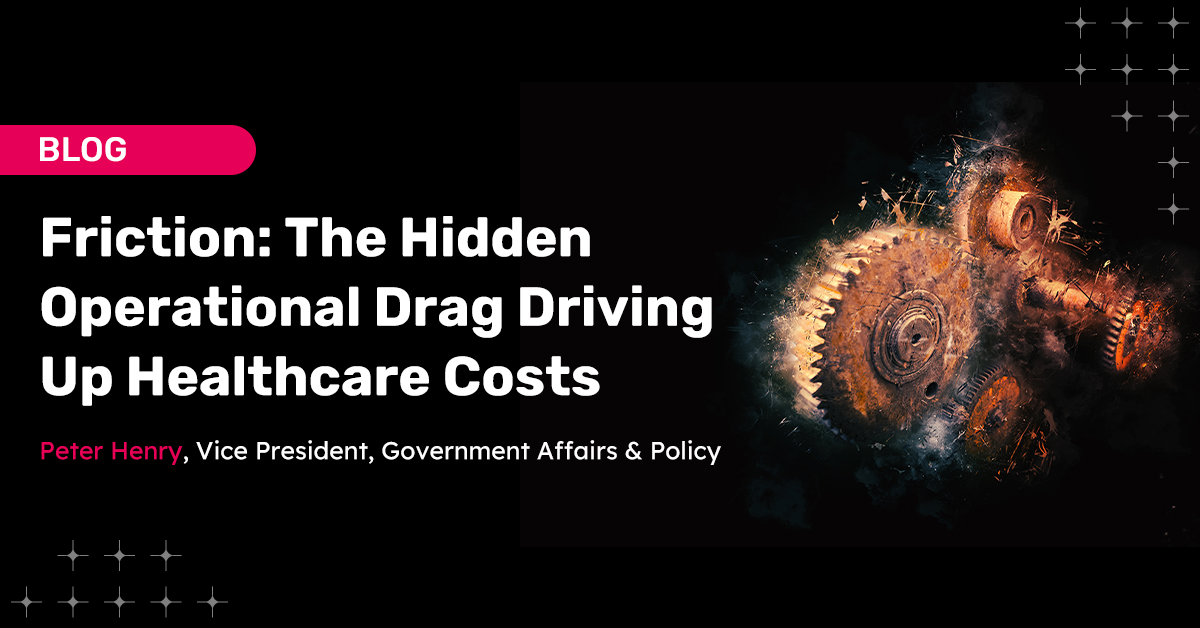 The Hidden Operational Drag Driving Up Healthcare Costs