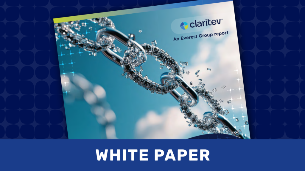 Cover image for a Claritev white paper from Everest Group featuring a close-up of metallic chain links that appear to be breaking apart into crystalline fragments against a blue sky background. The Claritev logo and the text “An Everest Group report” appear in the upper-right corner, with “WHITE PAPER” displayed prominently at the bottom.